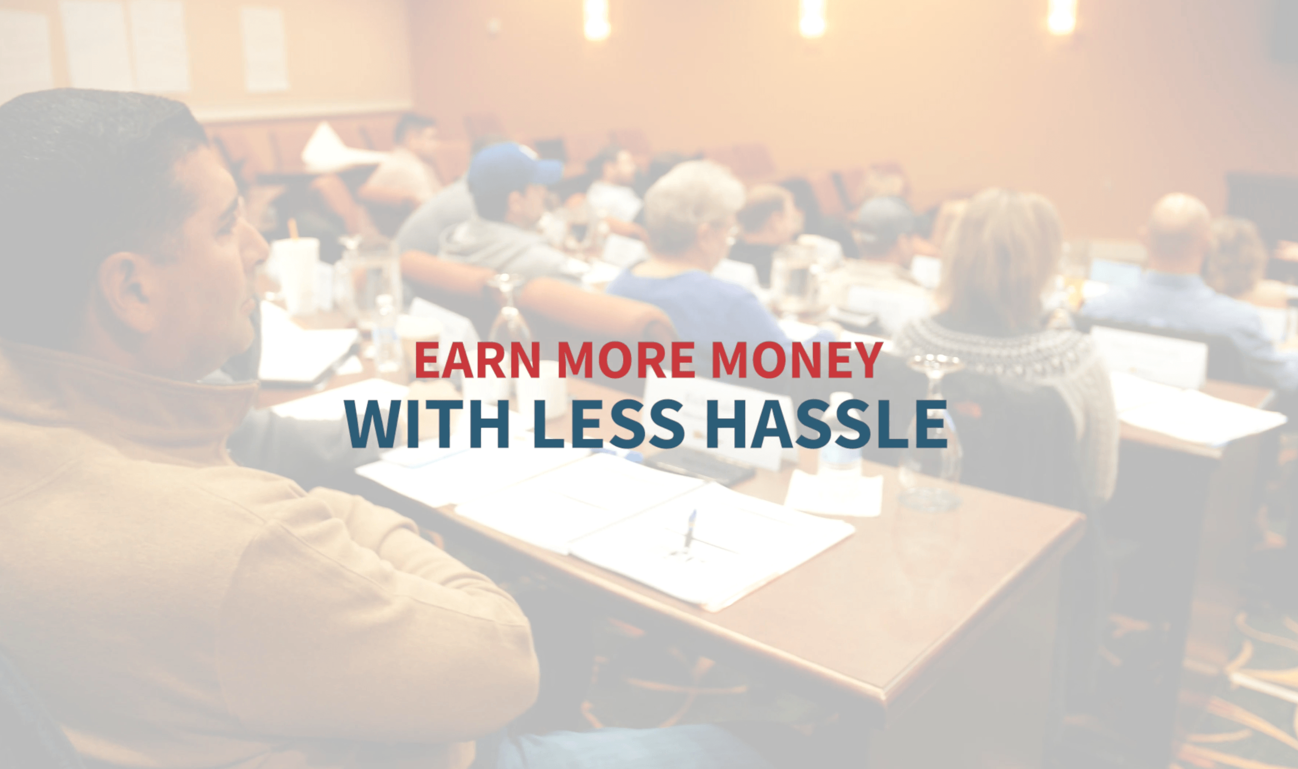 Earn More Money with Less Hassle