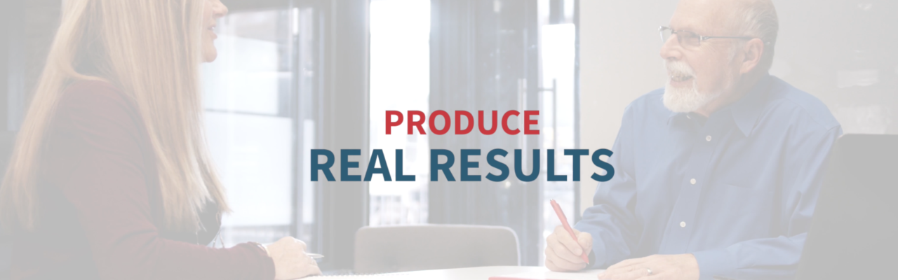 Produce Real Results